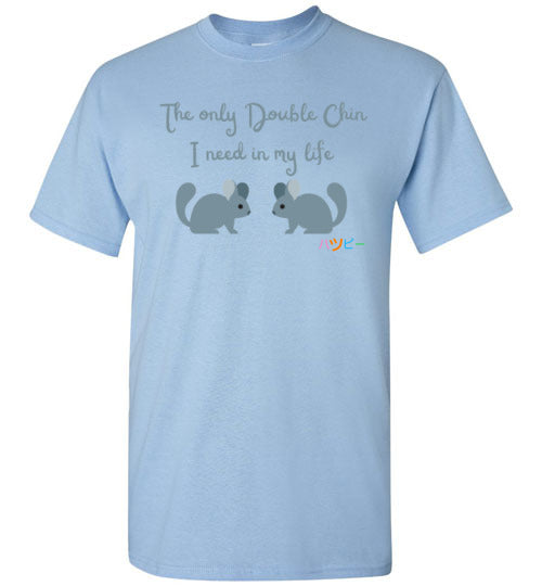 The only double chin I need in my life Chinchilla T-Shirt