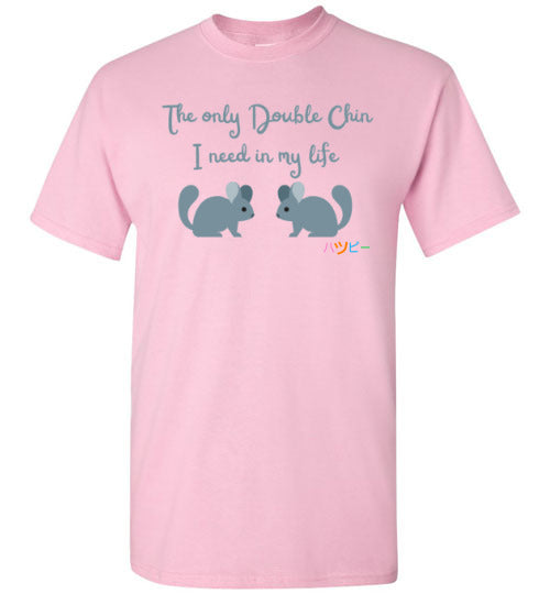 The only double chin I need in my life Chinchilla T-Shirt