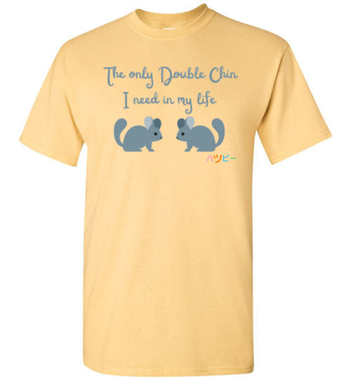 The only double chin I need in my life Chinchilla T-Shirt