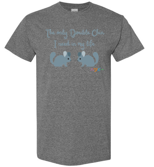 The only double chin I need in my life Chinchilla T-Shirt