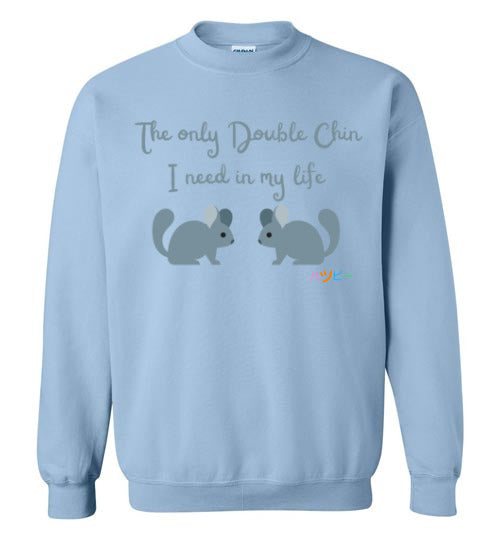 The only double chin I need in my life Chinchilla Crewneck Sweatshirt