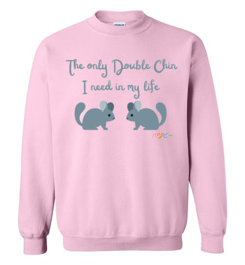 The only double chin I need in my life Chinchilla Crewneck Sweatshirt