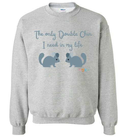 The only double chin I need in my life Chinchilla Crewneck Sweatshirt