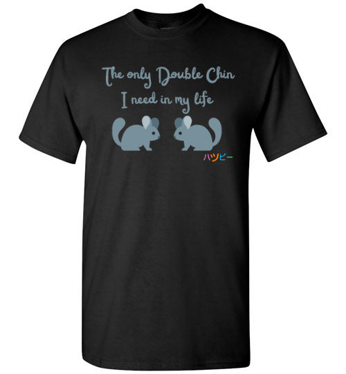 The only double chin I need in my life Chinchilla T-Shirt