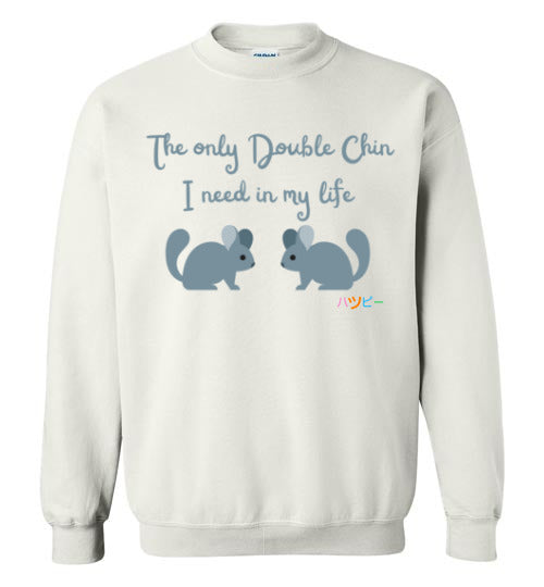 The only double chin I need in my life Chinchilla Crewneck Sweatshirt